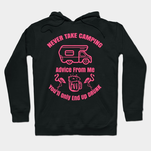 Never Take Camping Advice From Me Hoodie by Hunter_c4 "Click here to uncover more designs"